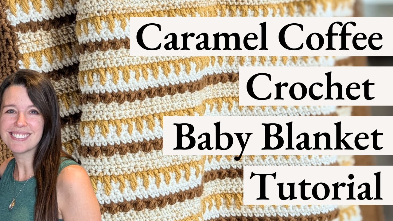 Caramel Coffee Crochet Baby Blanket Pattern Tutorial