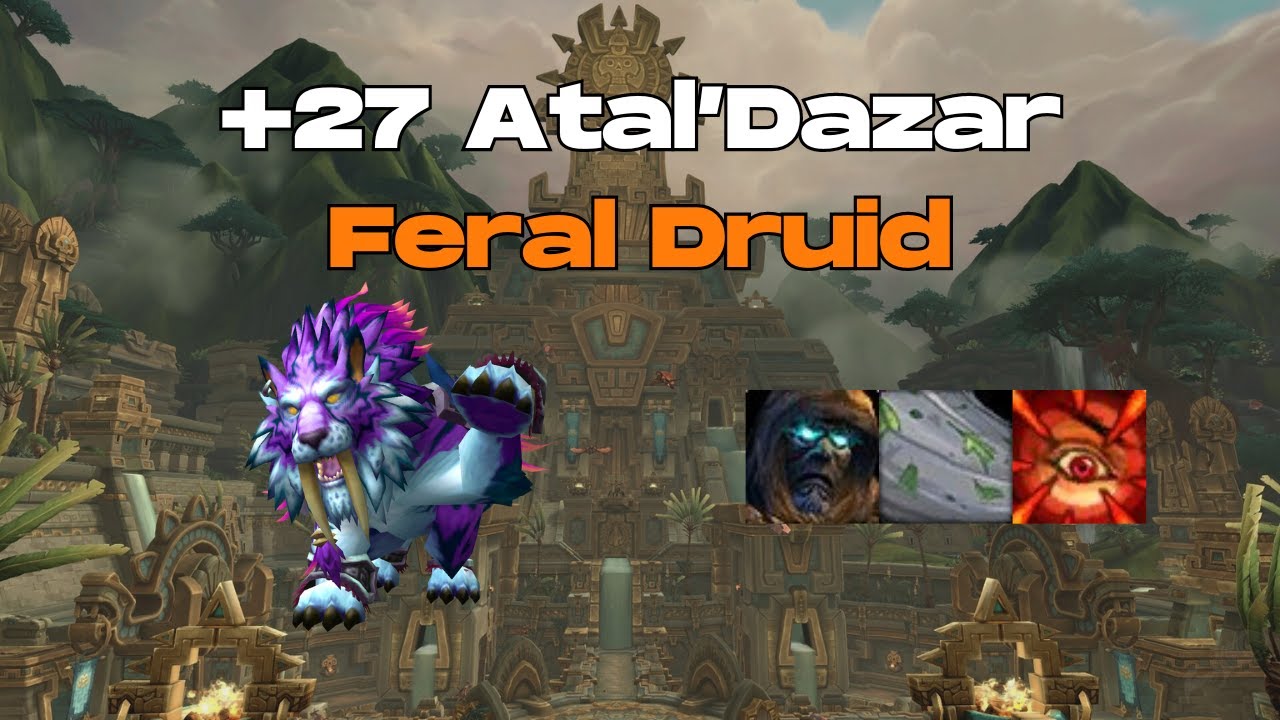 +27 Atal'Dazar - Patch 10.2.5 | Feral Druid