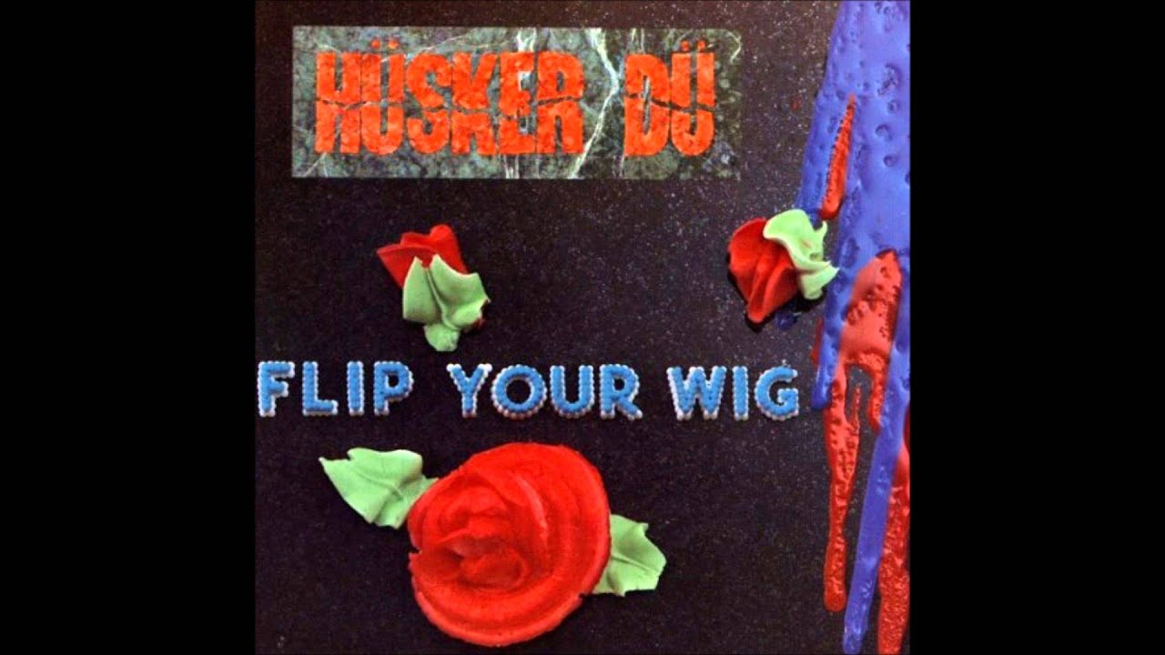 Husker Du - Flip Your Wig