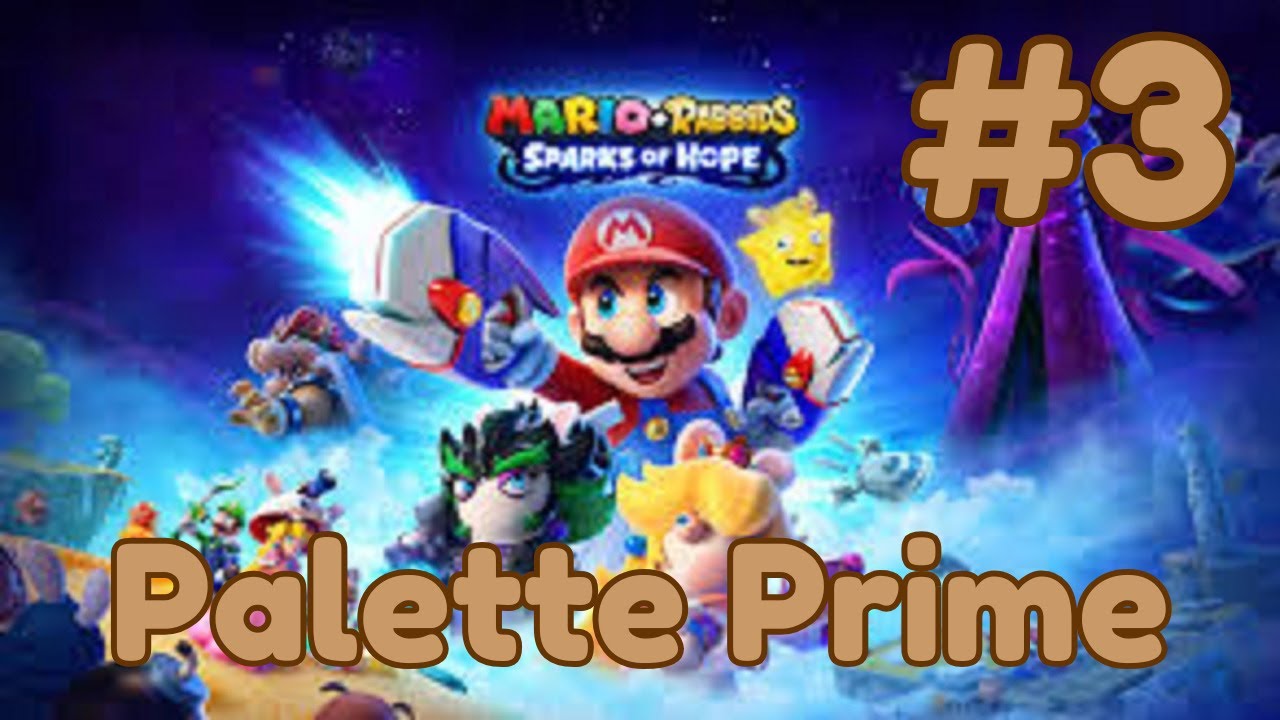 Mario + Rabbids: Sparks Of Hope (2022) #3 - Full Game Walkthrough (NSW) - Palette Prime