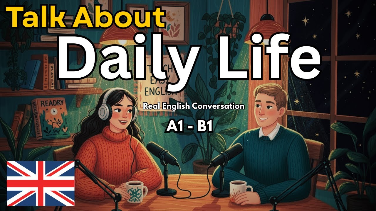 English Podcast for Easy Daily Conversations | Talk About Daily Life in English | Learn English Fast