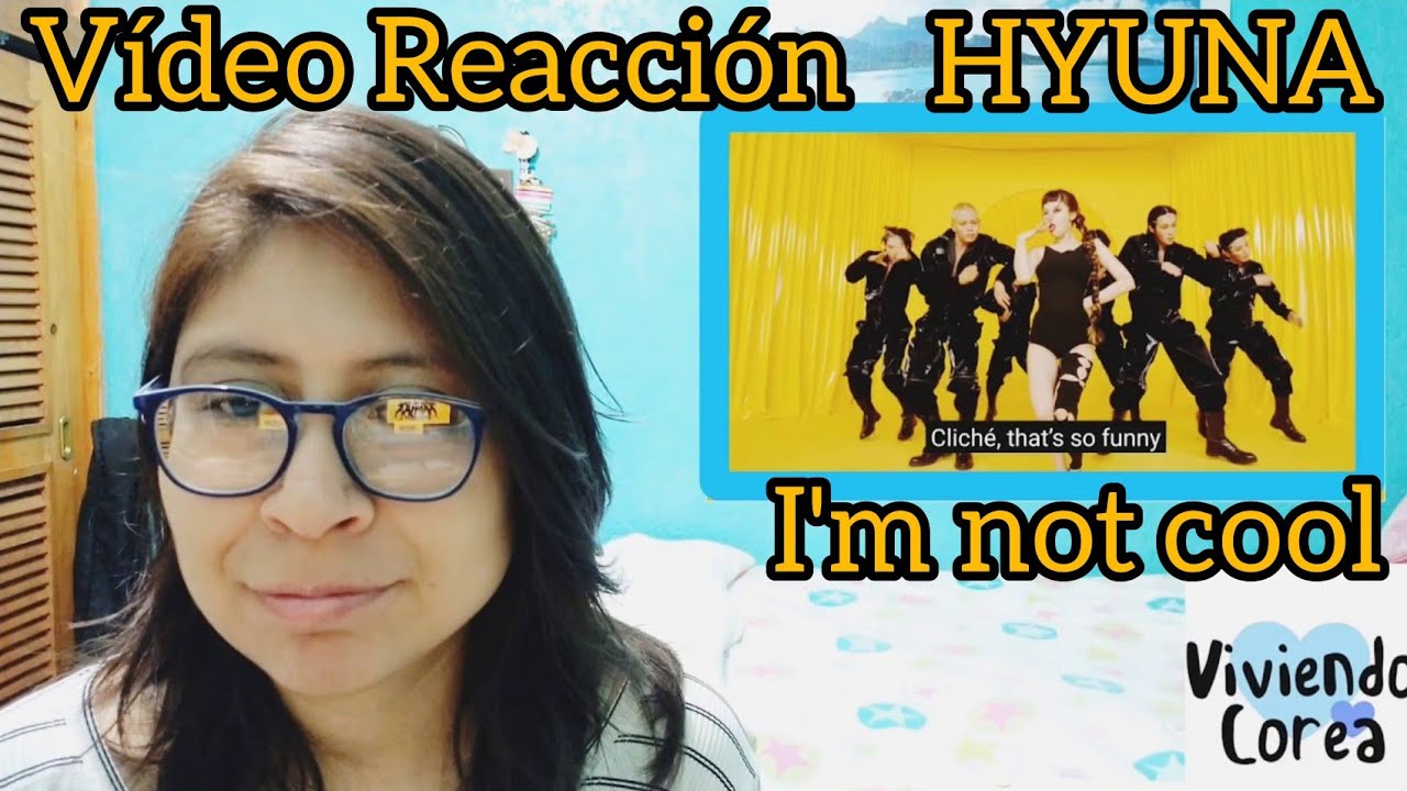 HYUNA I'm not cool Video Reacci&oacute;n.