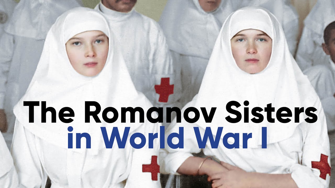The Romanov Sisters in World War I