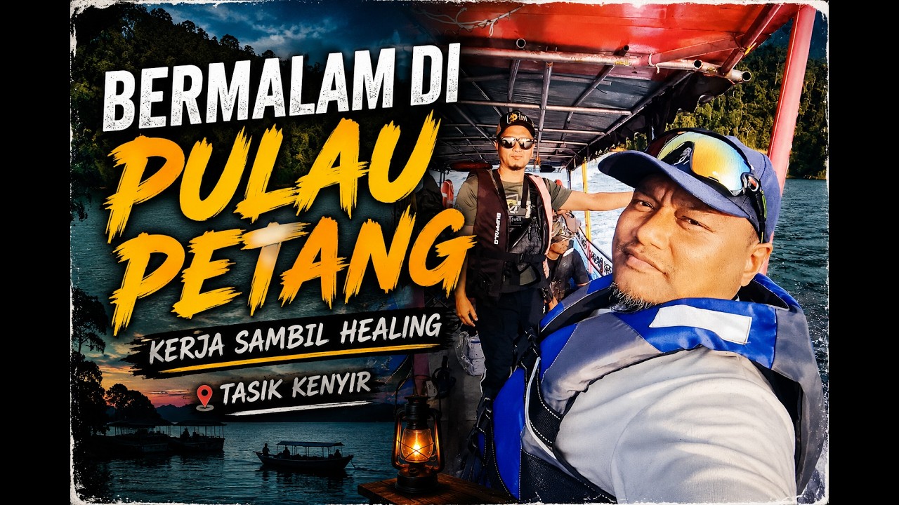 TASIK KENYIR | Bermalam di Pulau Petang | Kerja sambil healing - Part 1