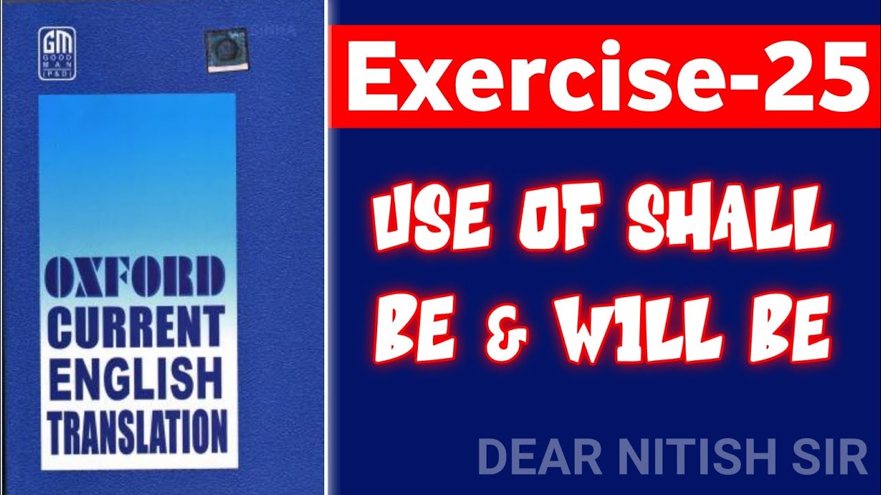 Exercise-25 | Oxford Current English Translation | Chapter-3 Use of shall be & Will be