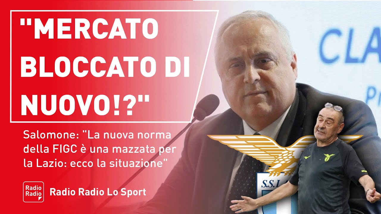LAZIO, LA NUOVA NORMA FIGC FA PAURA ▷ SALOMONE: 