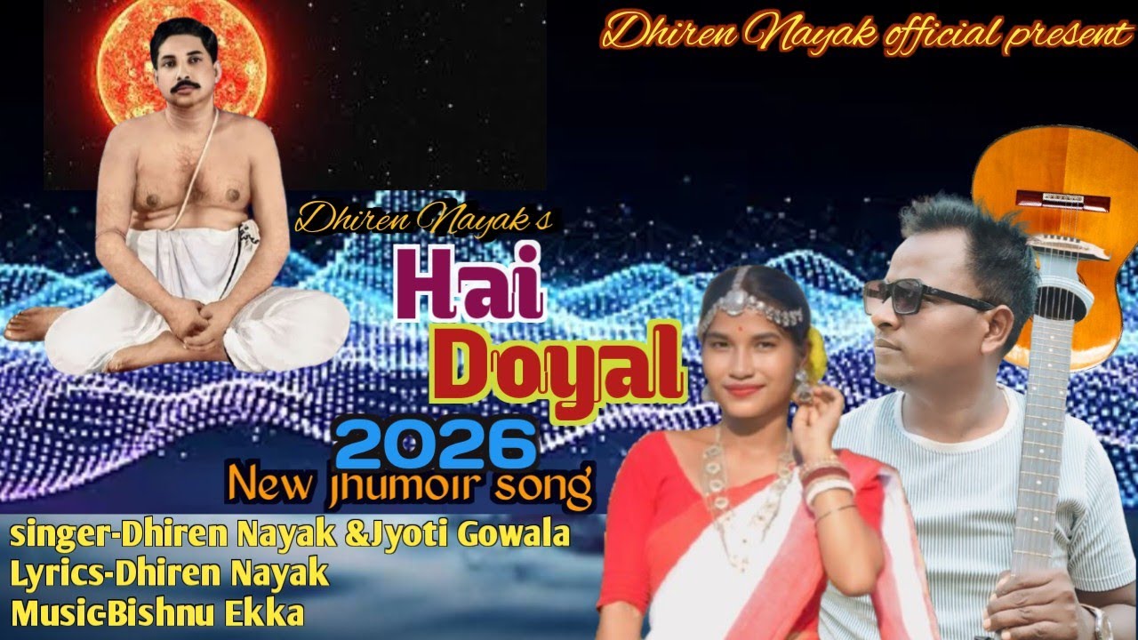 HE DOYAL 2025 VIDEO SONG 🎵 DHIREN NAYAK & JYOTI GOWALA /#NewJhumoirSong