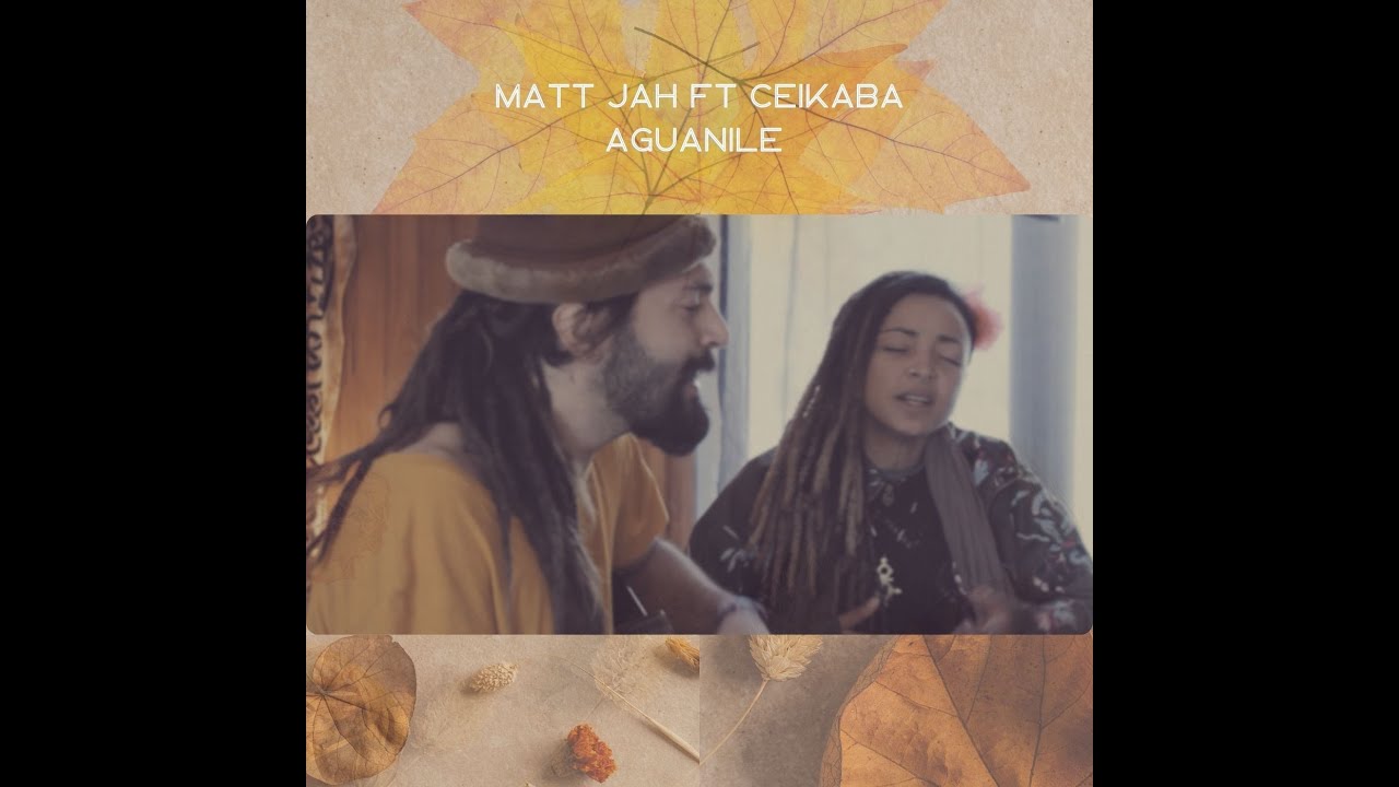 Matt Jah ft Ceikaba - Aguanile  [Acoustic Version]