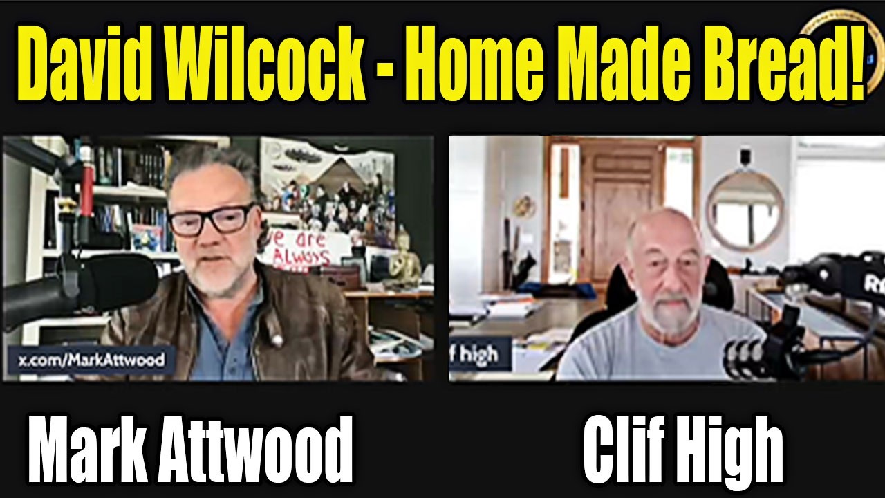Clif High Interview Mark Attwood  Hyper Novelty& Disclosure& David Wilcock & Home Made Bread!