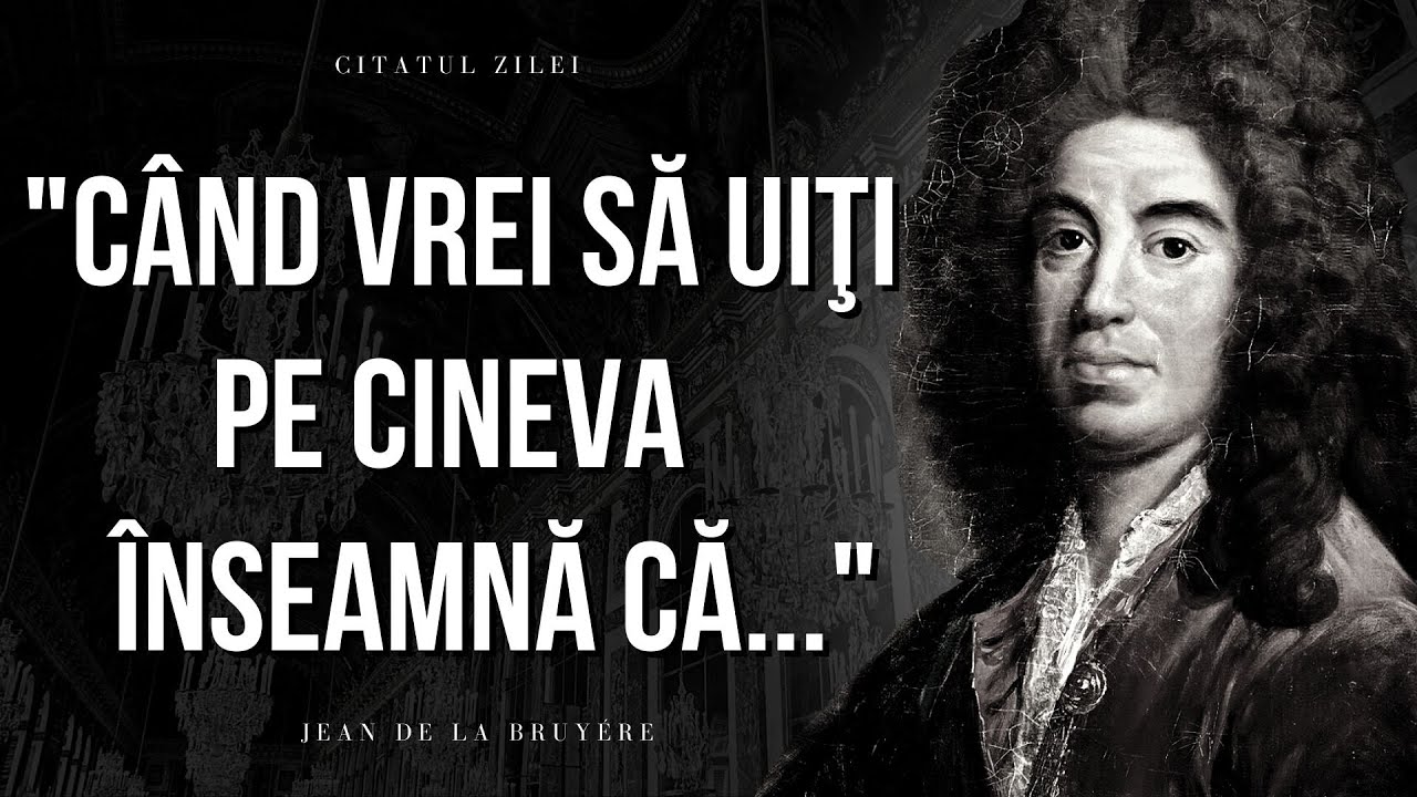 Jean de La Bruyere - Citate briliante despre viata ce ar trebui stiute pana la 40 de ani