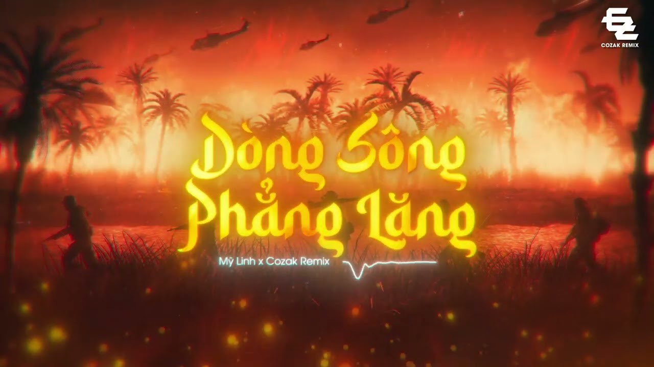 DÒNG SÔNG PHẲNG LẶNG REMIX - VER FIX 2025 | MỸ LINH X COZAK REMIX | Nhạc Cách Mạng Hot TikTok
