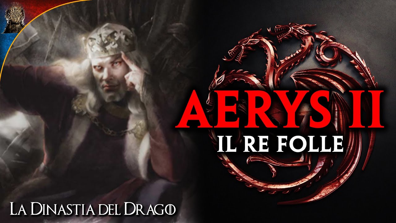 La Dinastia del Drago: Aerys II, il Re Folle