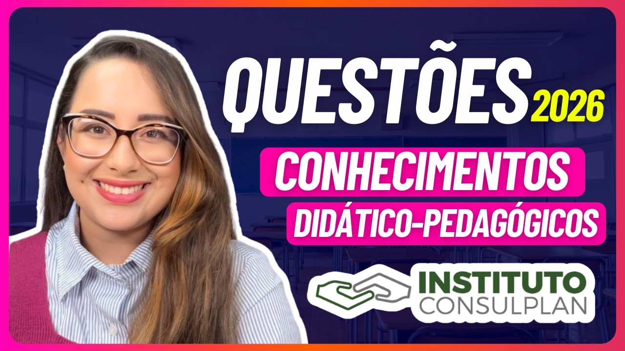 Banca Instituto Consulplan - Conhecimentos Didático-Pedagógicos | Resolução de Questões de 2026