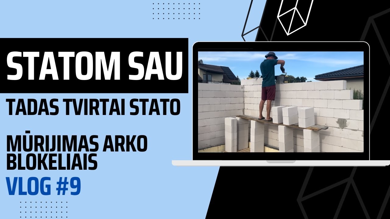 #STATOMSAU Vlog #9 tęsiame mūro darbus, mūrijimas arko blokeliais, mūsų namo statybos