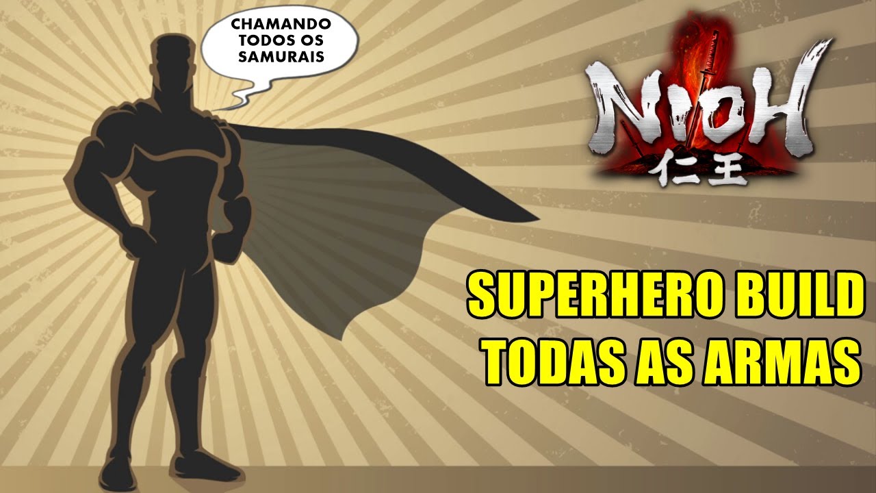 Nioh Build Superhero - Todas as armas. Patch 1.22