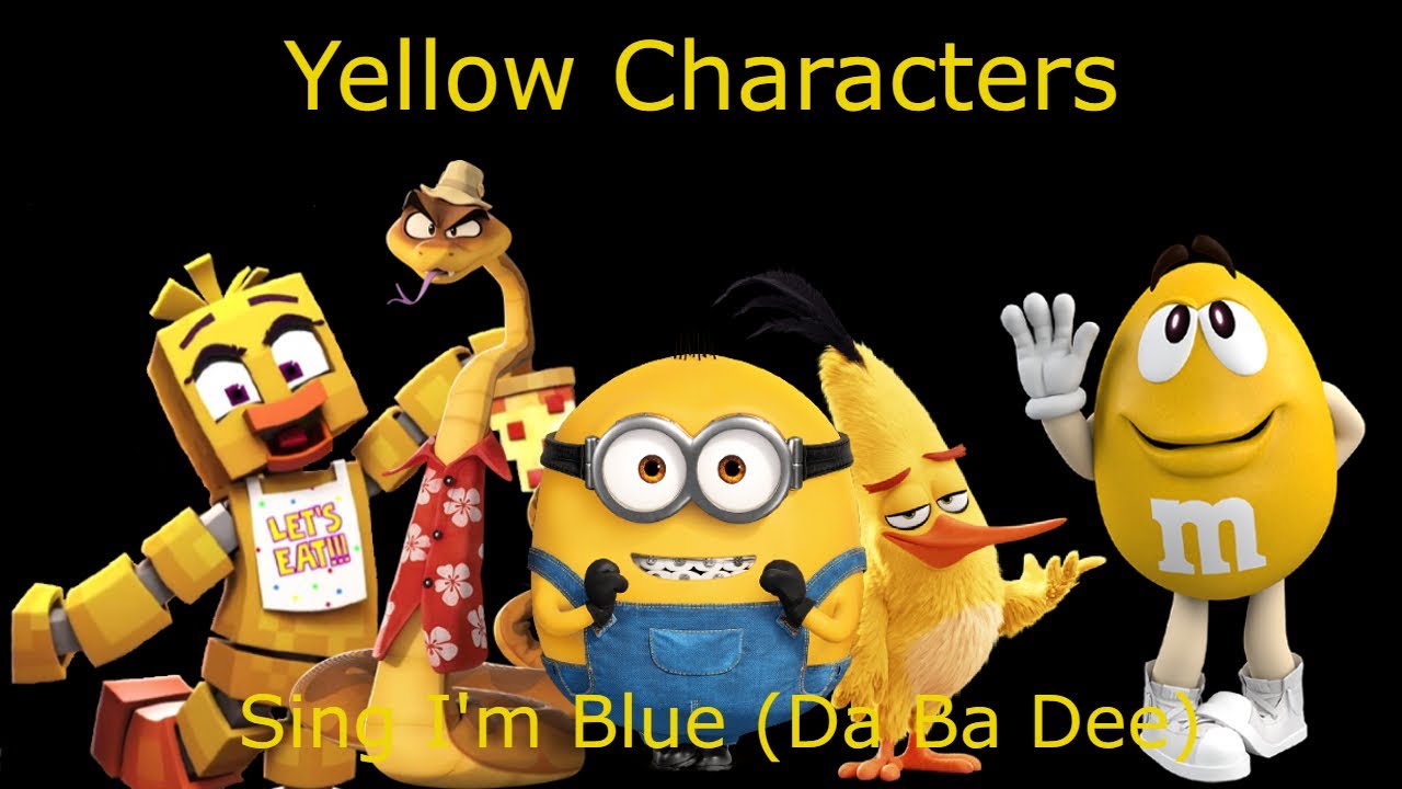 Yellow Characters Sing I'm Blue (Da Ba Dee)