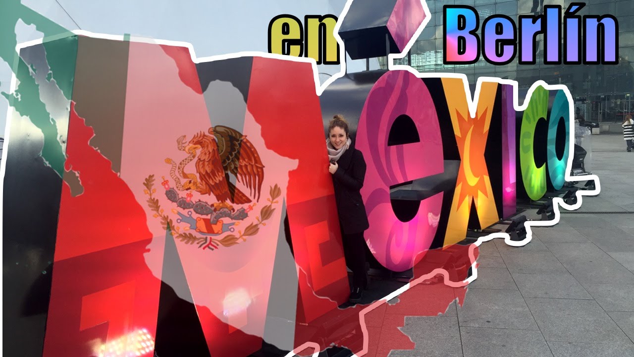 M&Eacute;XICO EN BERL&Iacute;N ! | AndyGMes