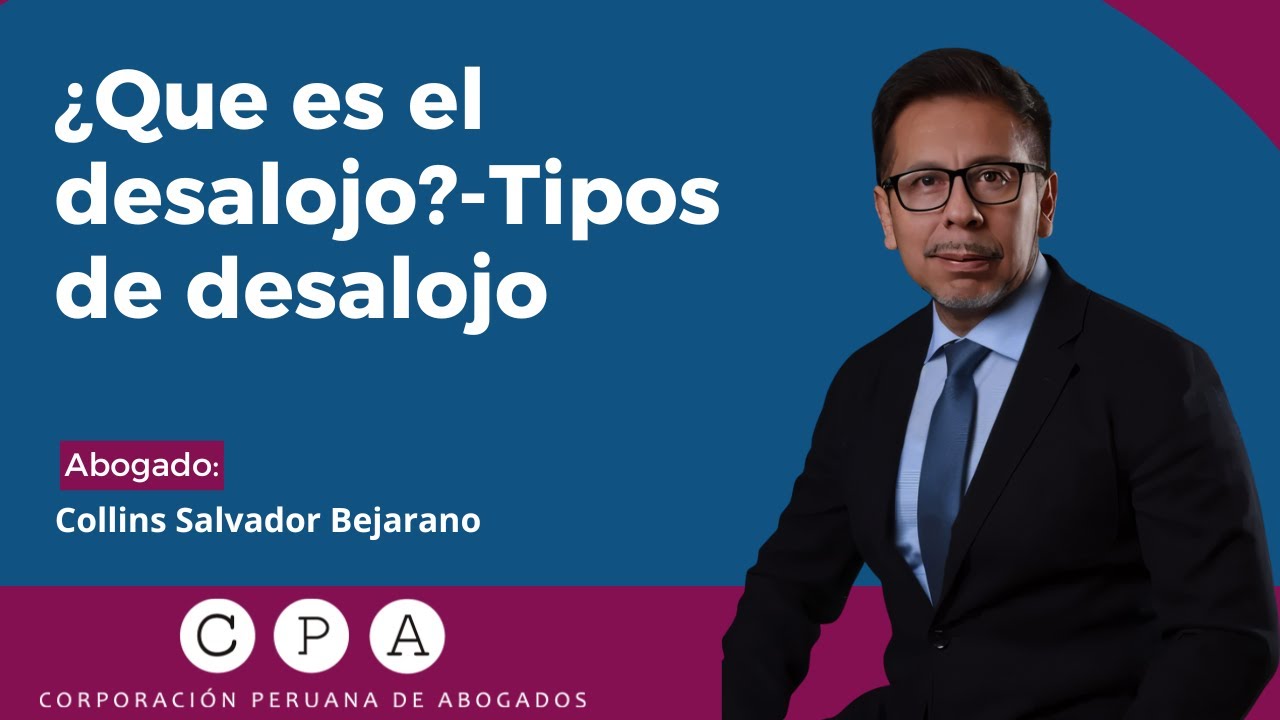 Qué es el Desalojo. Tipos de Desalojo - Corporación Peruana de Abogados