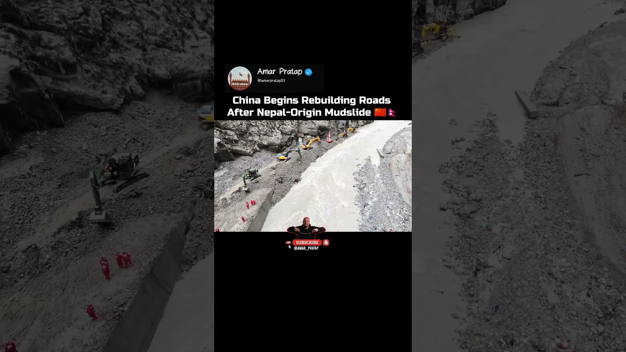 China Begins Rebuilding Roads After Nepal-Origin Mudslide 🇨🇳🇳🇵