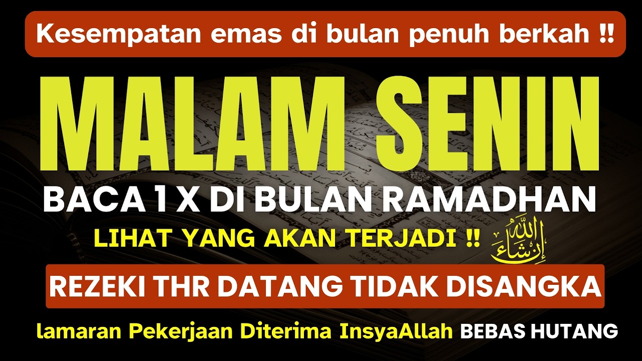 KHUSUS MALAM SENIN DI BULAN RAMADHAN I BACA 1x REZEKI THR DATANG TIDAK DISANGKA I HIDUP BERKAH