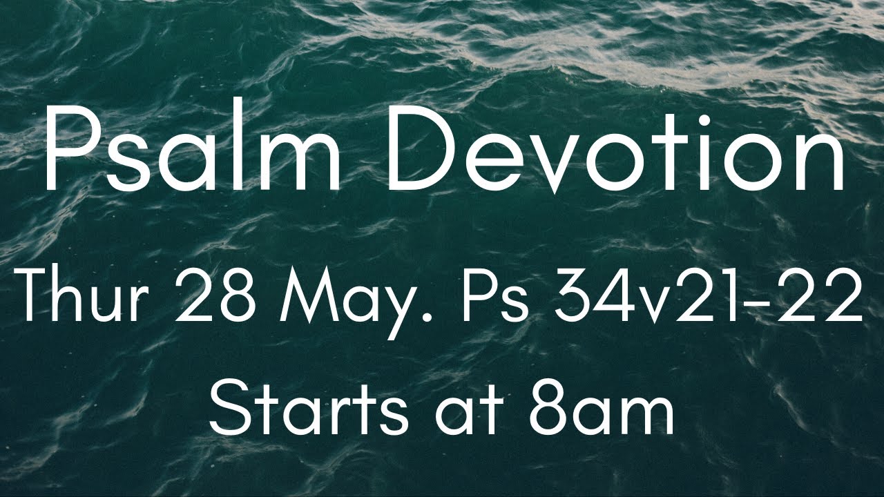 Psalm Devotion 28 May. Ps 34:21-22.