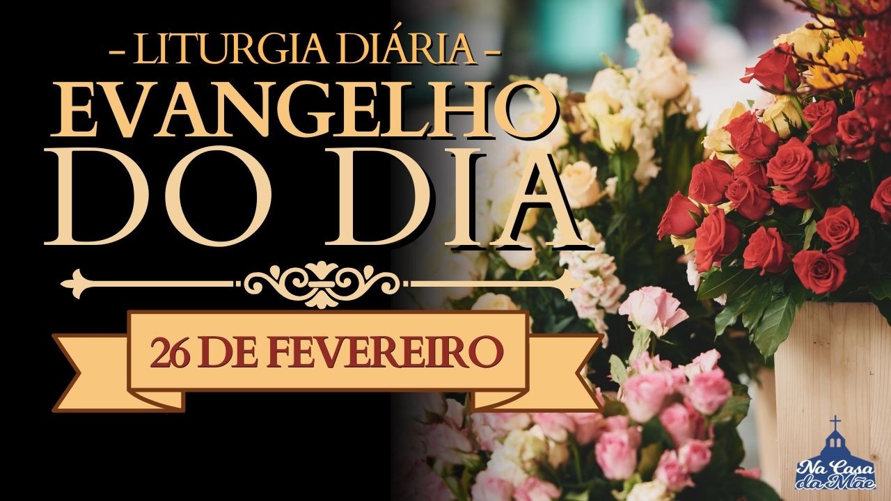 Evangelho do Dia de hoje 🙏 | 26 de Fevereiro | Leitura da Missa ❤️