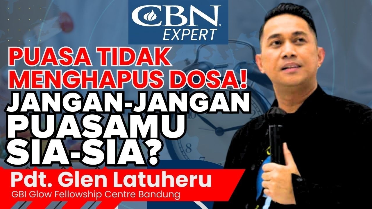 PUASA TIDAK MENGHAPUS DOSA! JANGAN-JANGAN PUASAMU SIA-SIA? - Pdt. Glen Latuheru | CBN Expert