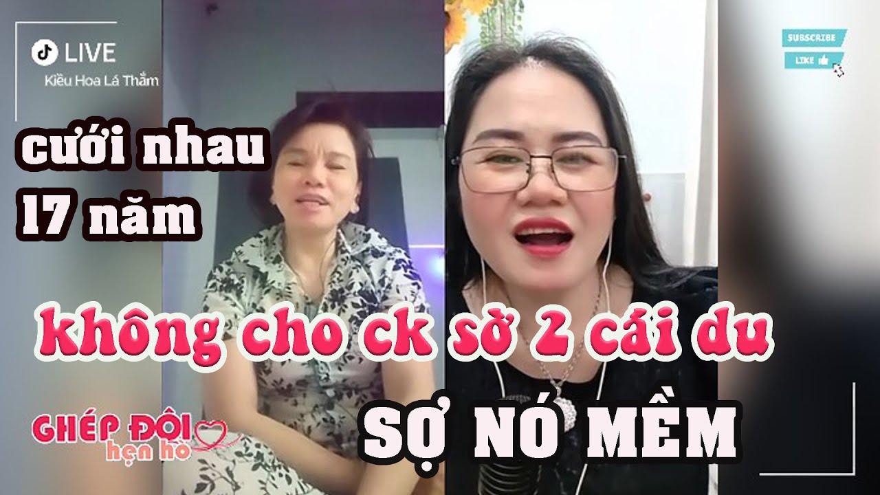Thắm ghép đôi. bà này ngộ, cưới nhau 17 năm mà không cho chồng sờ 2 