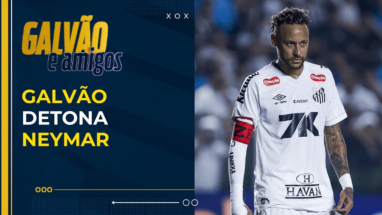 Galvão critica Neymar por ausência contra o Inter: 