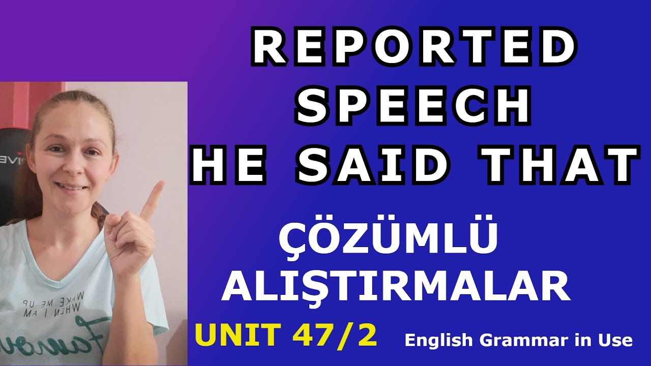 Reported Speech Çözümlü Alıştırmalar (He said that) English Grammar in Use Unit 47/2
