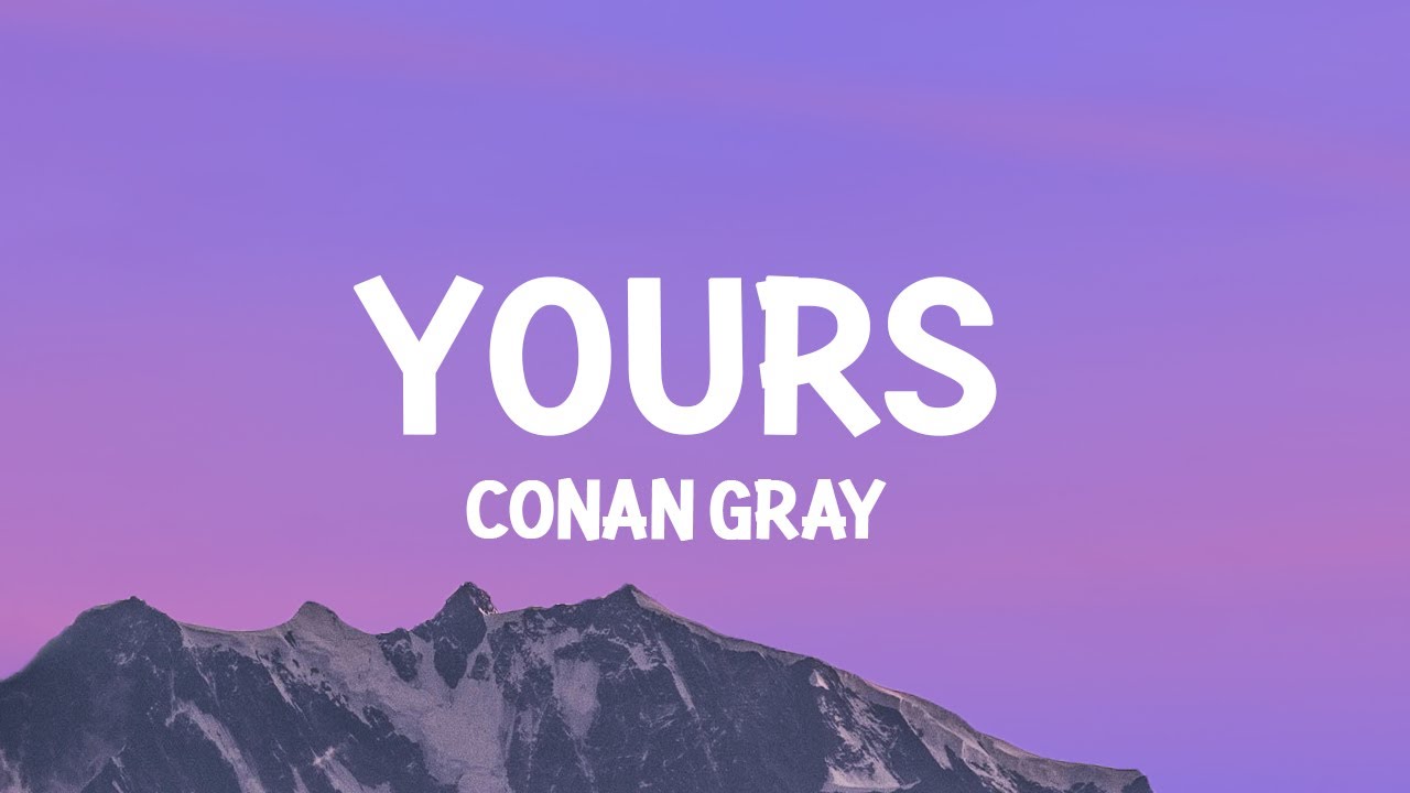Conan Gray - Yours (Lyrics)