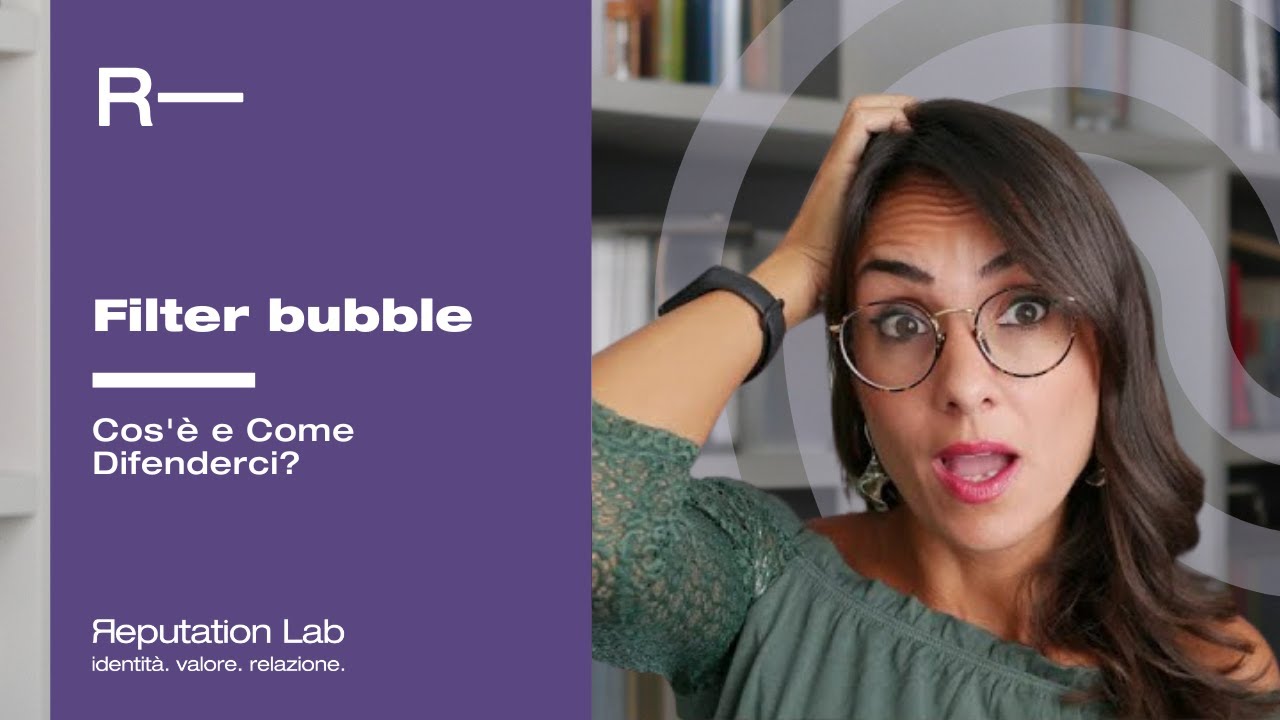 FILTER BUBBLE 🧽Cos'&egrave; e Come Difenderci?