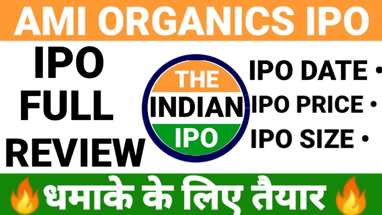 AMI ORGANICS IPO &bull; AMI ORGANICS IPO REVIEW &bull; AMI ORGANICS IPO DETAILS&bull;AMI ORGANICS IPO LATEST UPDATE