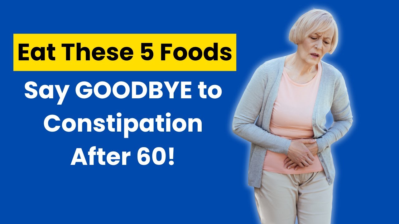 Senior Wellness: Eat These 5 Foods to Say Goodbye to Constipation After 60!
