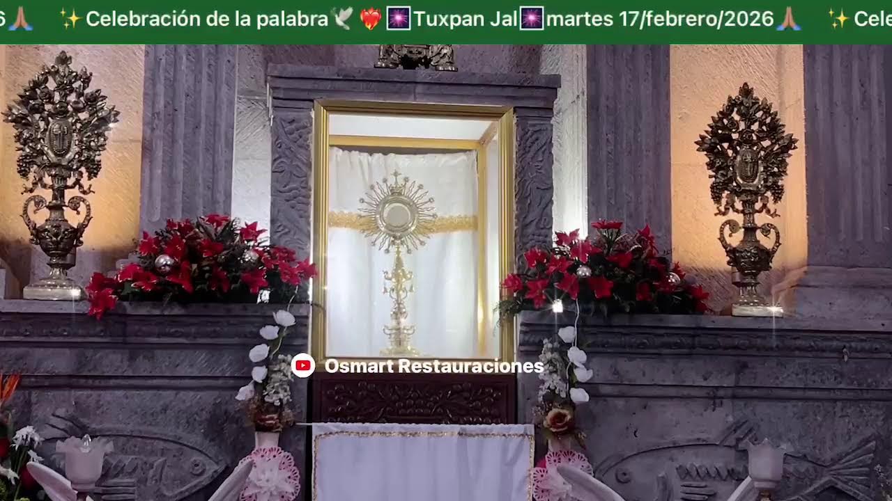 ✨Santa Eucaristía🕊️❤️‍🔥🎆Tuxpan Jal🎆martes 17/febrero/2026🙏🏽