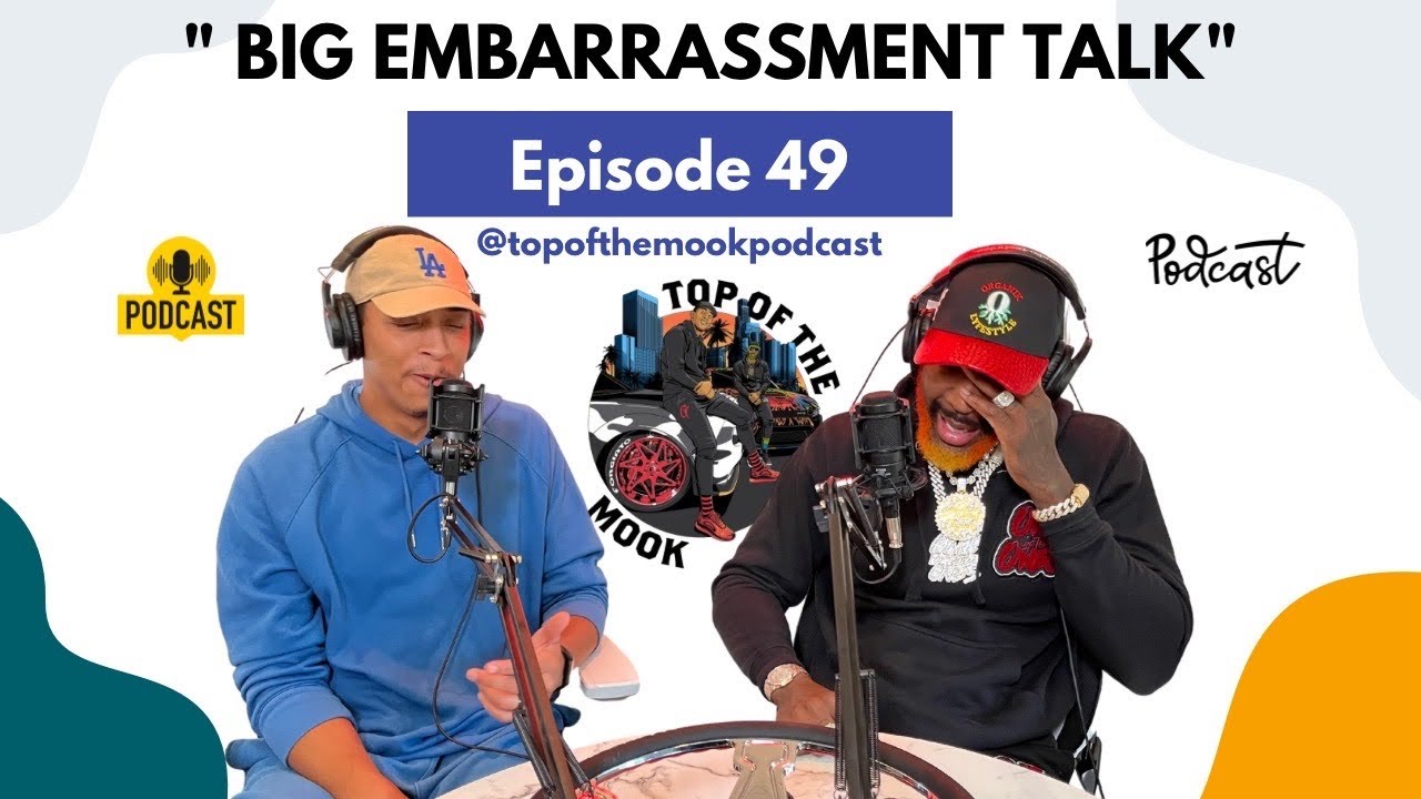 TOP OF THE MOOK: EPISODE #49 “BIG Embarrassment TALK”
