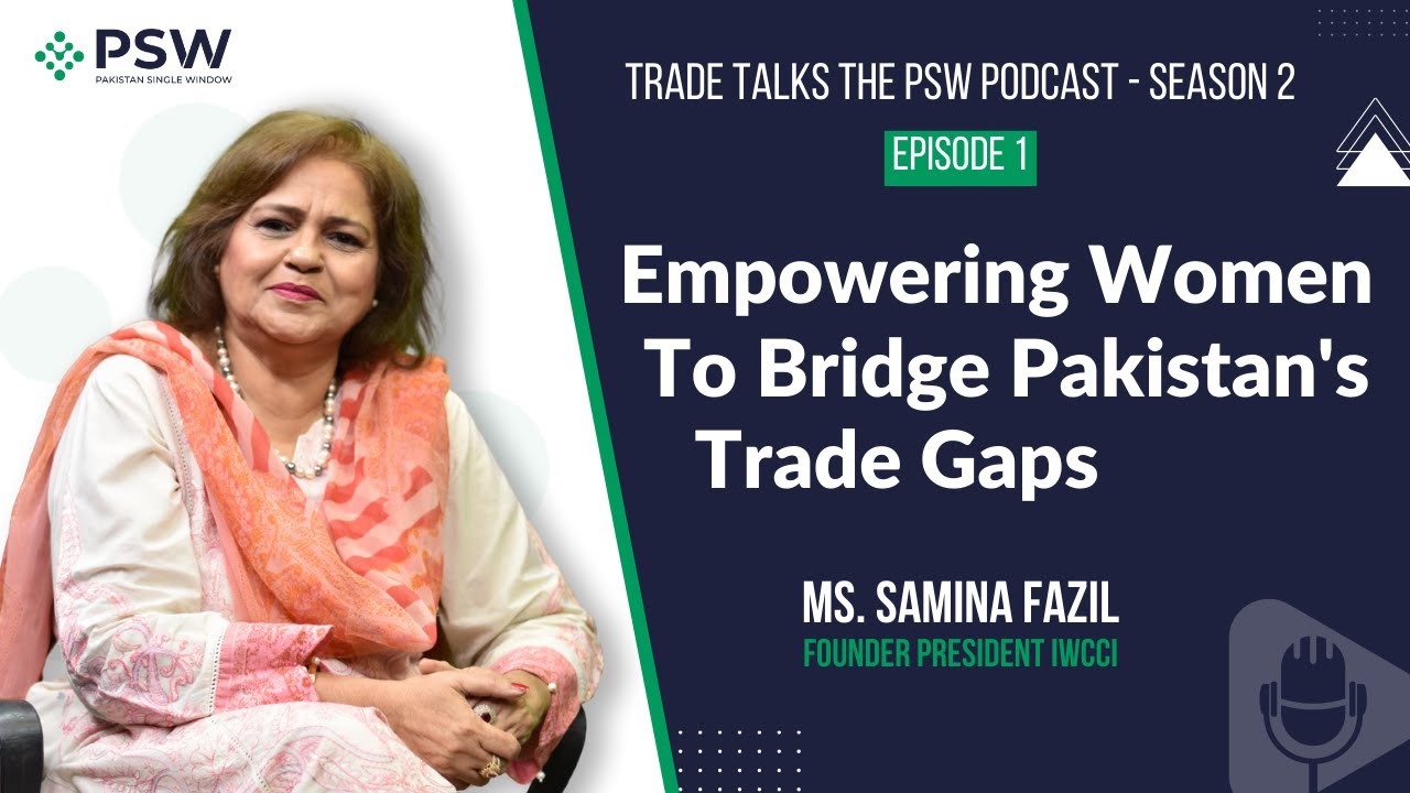 Empowering Women To Bridge Pakistan's Trade Gaps - Trade Talks - Season 2 - Episode 1