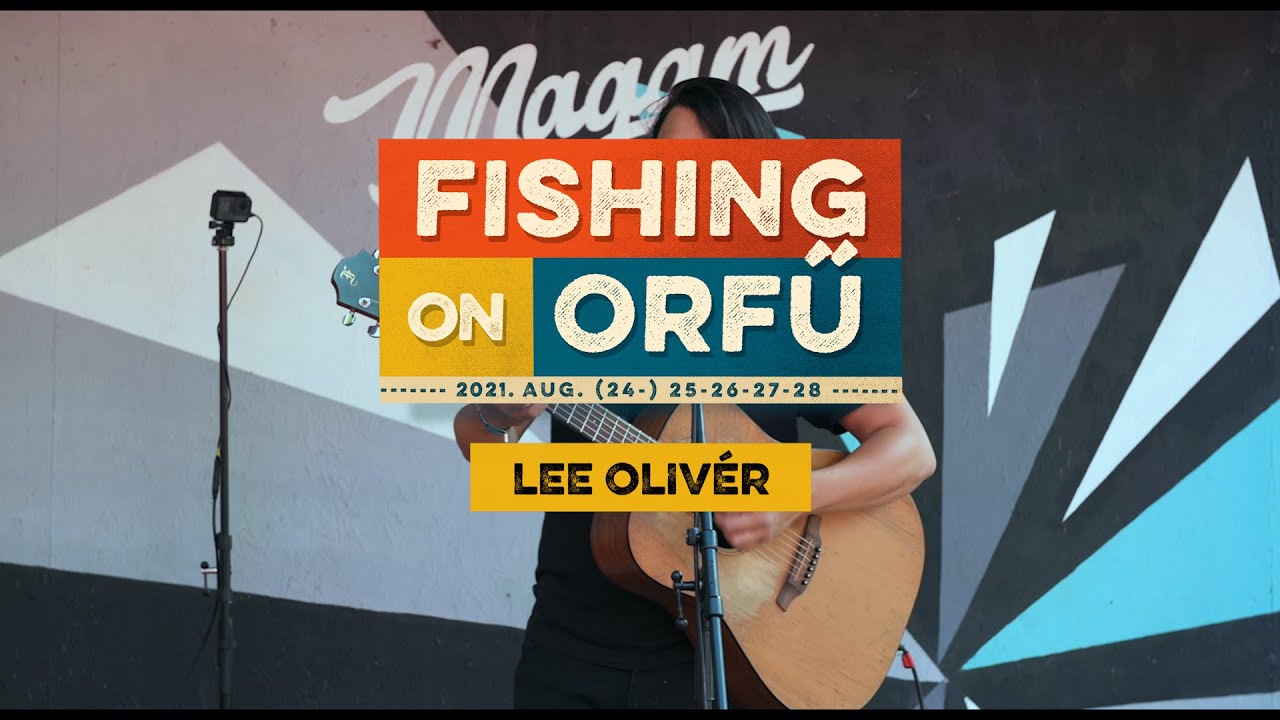 Lee Olivér - Fishing on Orfű 2021 (Teljes koncert)