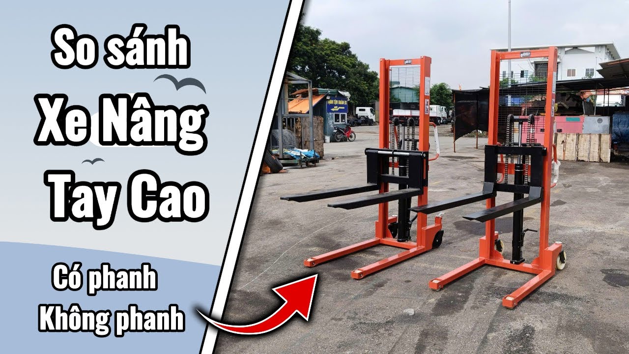 ✅ So Sánh Thực Tế: Xe Nâng Tay Cao Có Phanh Vs Không Phanh