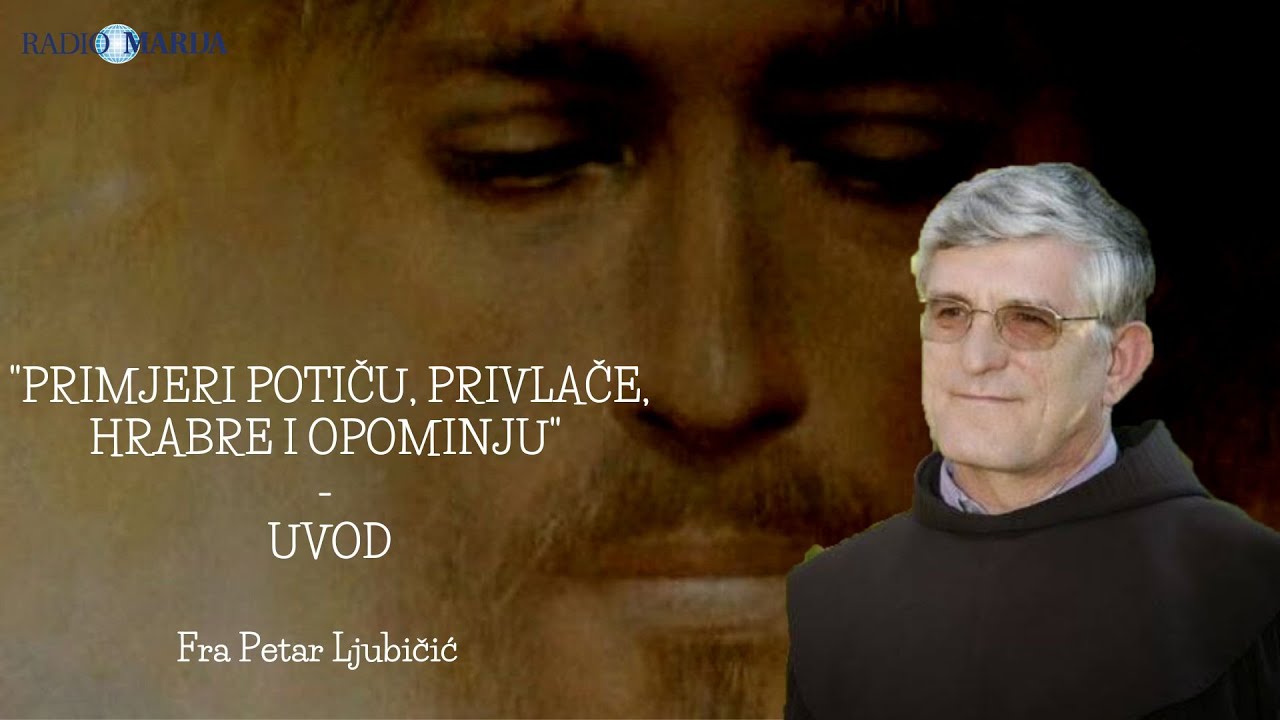 Uvod - Primjeri potiču, privlače, hrabre i opominju - Fra Petar Ljubičić