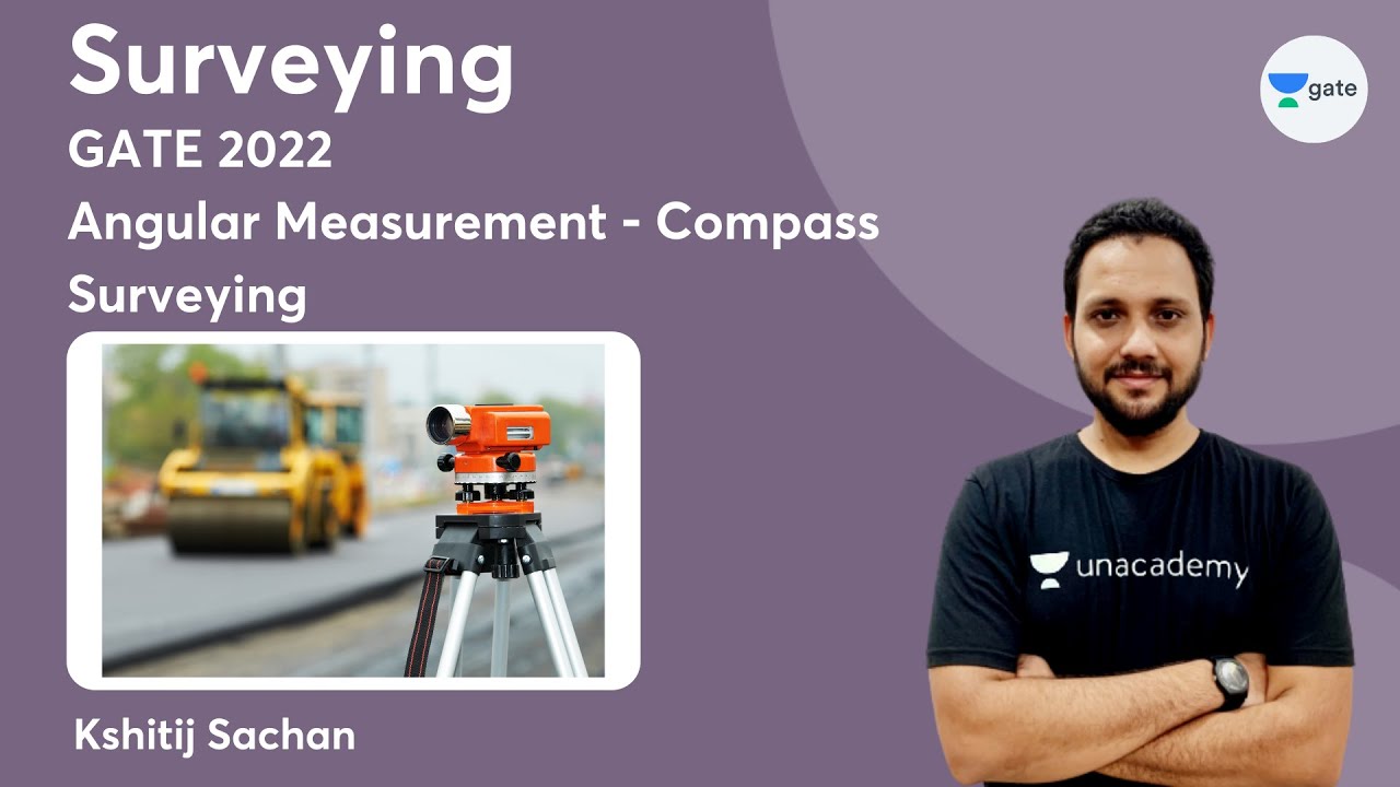 L4 | Angular Measurement - Compass Surveying | Crash course: Surveying GATE 2022 | Kshitij Sachan