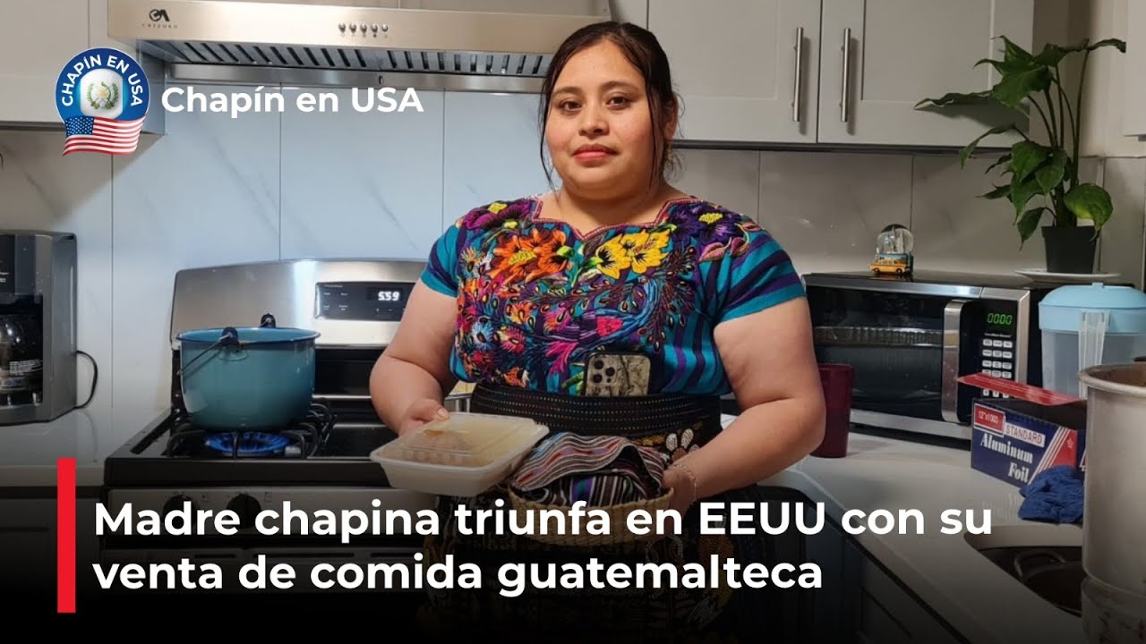 Madre chapina triunfa en EEUU con su venta de comida guatemalteca