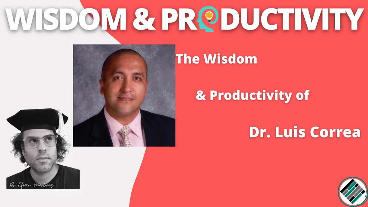 The Wisdom & Productivity of Dr Luis Correa
