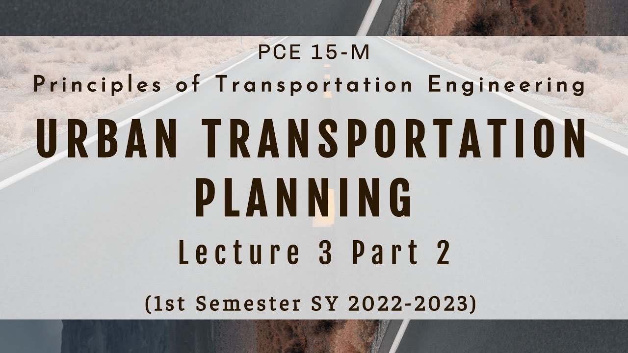 [PCE 15-M Principles of Transportation Engineering] URBAN TRANSPORTATION PLANNING (Lecture 3 Part 2)