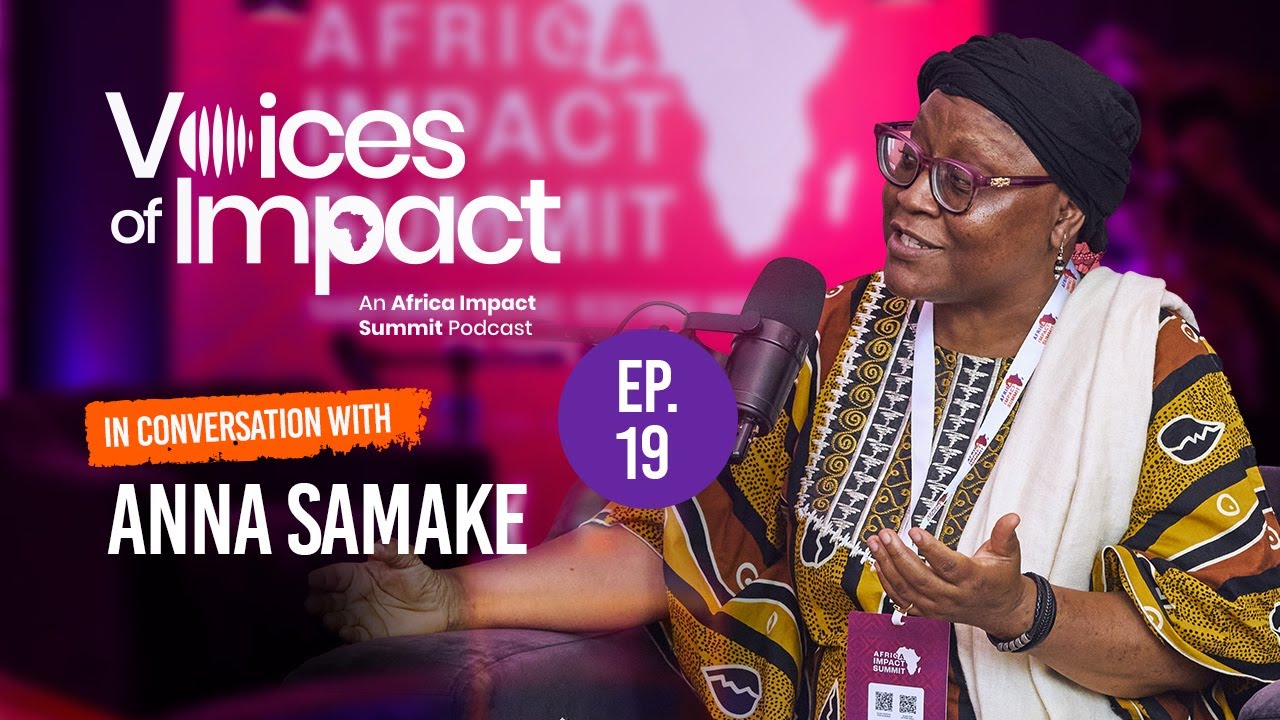 Voices of Impact Ep. 19 | Capital, Trade & Africa’s Growth | Anna Samaké