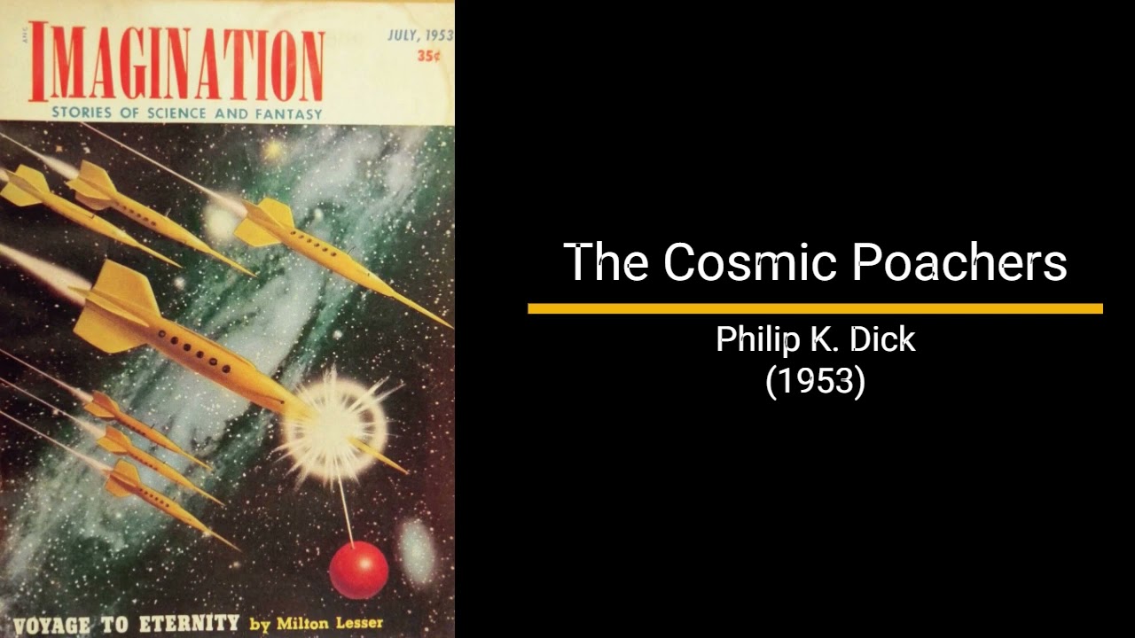 The Cosmic Poachers  - Philip K. Dick (Short Story)