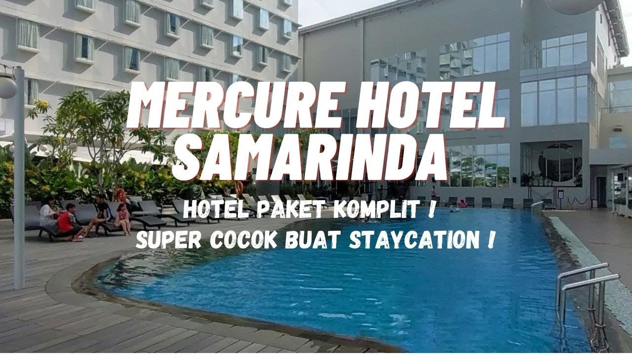 HOTEL SUPER KOMPLIT ! COCOK BANGET UNTUK STAYCATION ! | Mercure Hotel Samarinda