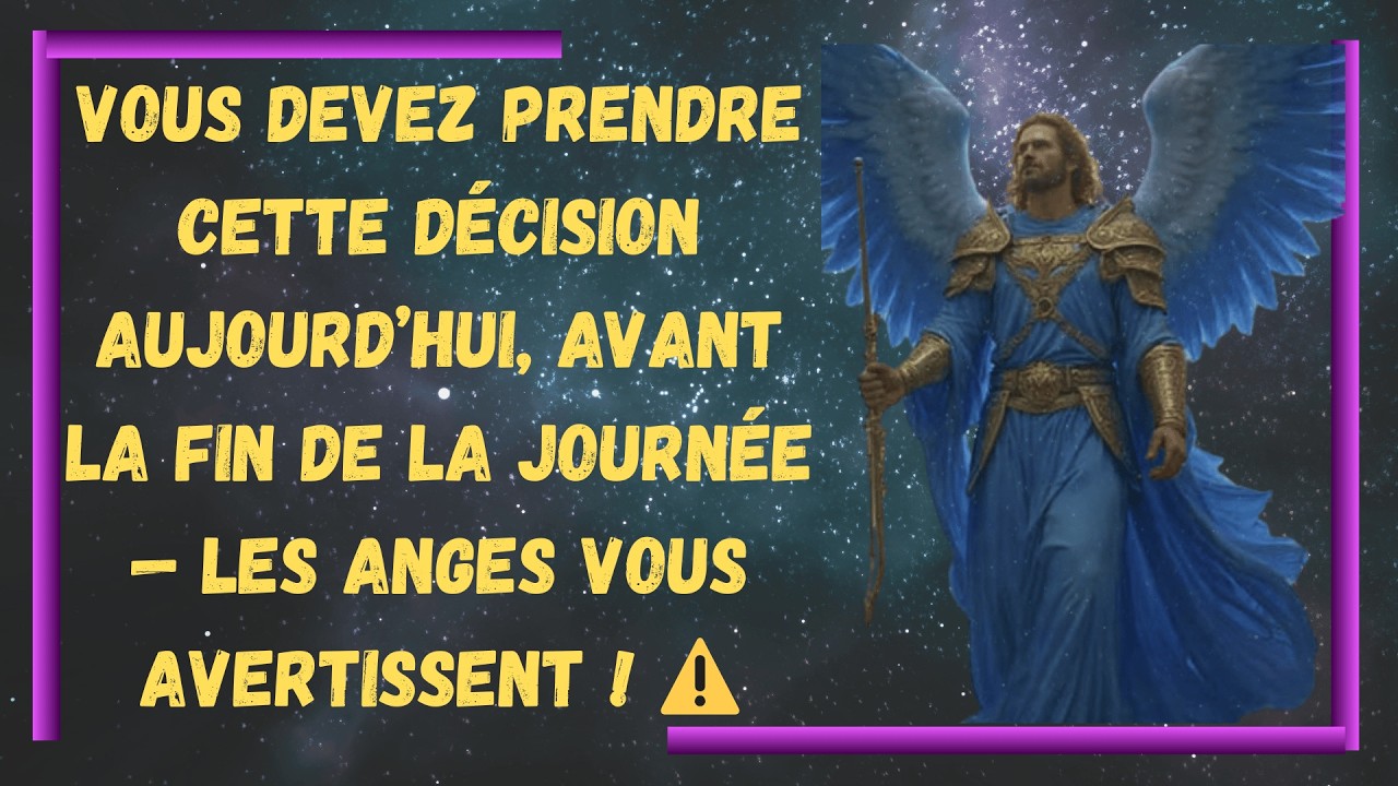 VOUS DEVEZ PRENDRE CETTE DÉCISION AUJOURD’HUI, AVANT LA FIN DE LA JOURNÉE