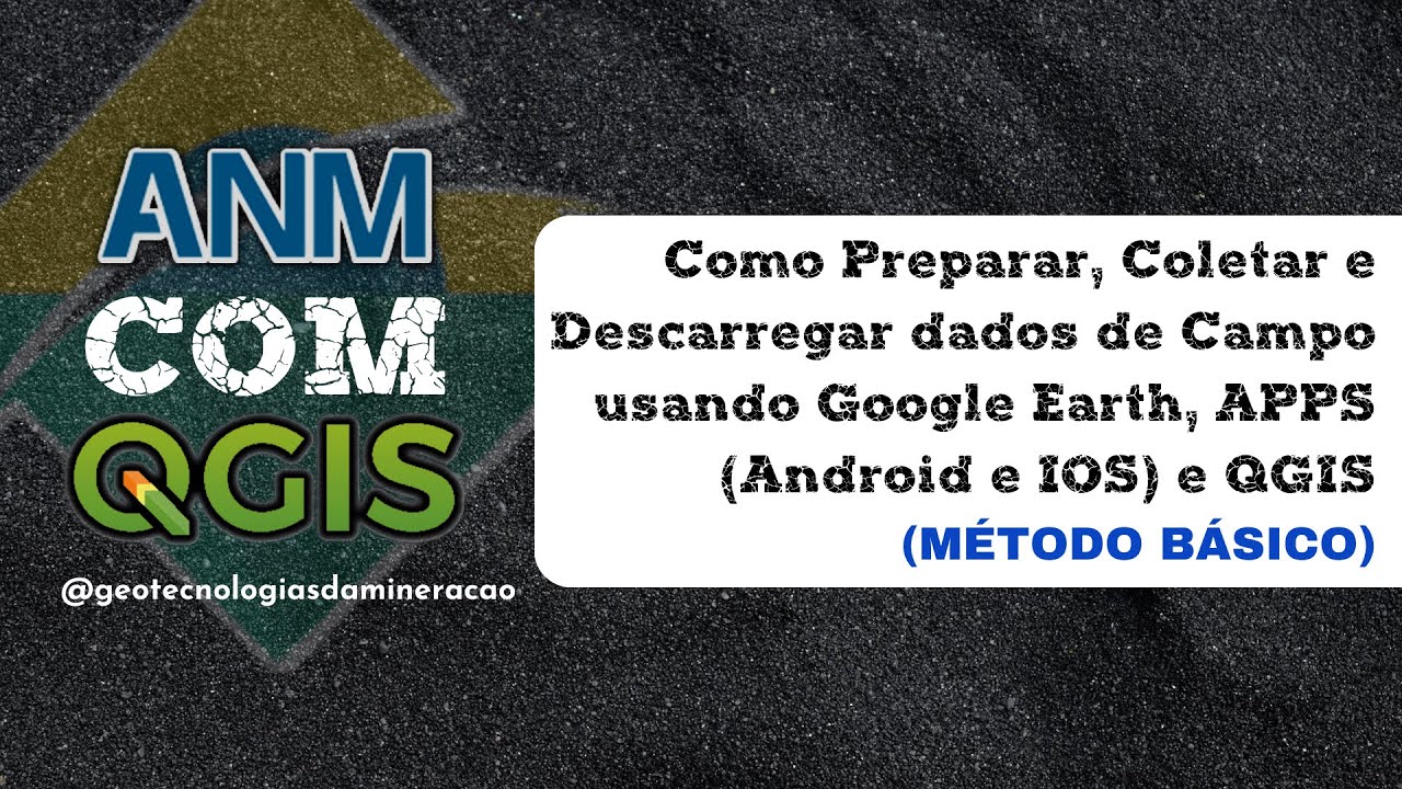 Como Preparar, Coletar e Descarregar dados de Campo usando Google Earth, APPS (Android e IOS) e QGIS