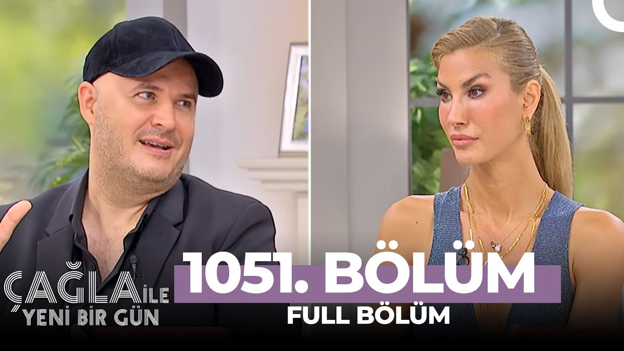 Çağla ile Yeni Bir Gün 1051. Bölüm